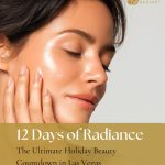 12 Days of Radiance: The Ultimate Holiday Beauty Countdown in Las Vegas