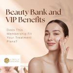 Beauty Bank and VIP Benefits: Does This Membership Fit Your Treatment Plans?