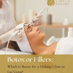 Botox or Fillers: Which Is Better for a Holiday Glow in Las Vegas?